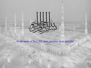 In the name of ALLAH, most gracious, most merciful
 