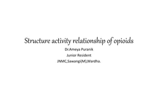 Structure activity relationship of Opiods | PPTX