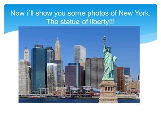 Now i´ll show you some photos of New York.
The statue of liberty!!!
 