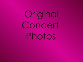Original
Concert
 Photos
 