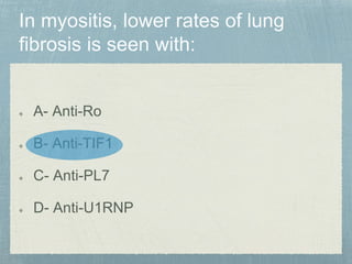 A- Anti-Ro
B- Anti-TIF1
C- Anti-PL7
D- Anti-U1RNP
 