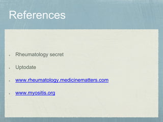 Rheumatology secret
Uptodate
www.rheumatology.medicinematters.com
www.myositis.org
 