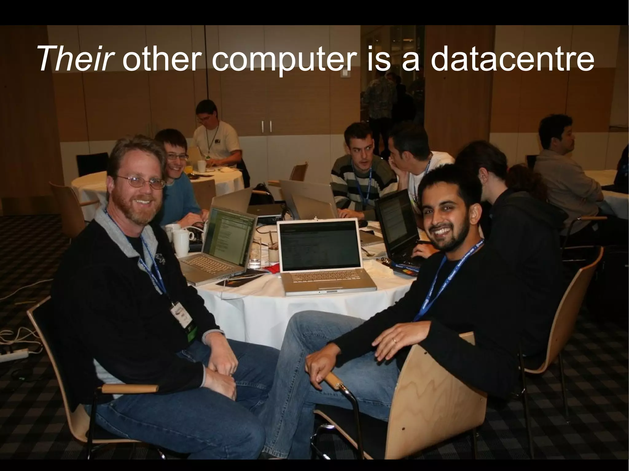 Their other computer is a datacentre
 