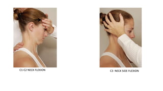 C1-C2 NECK FLEXION C3 NECK SIDE FLEXION
 