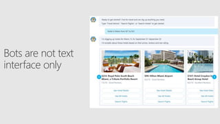 Bots are not text
interface only
 