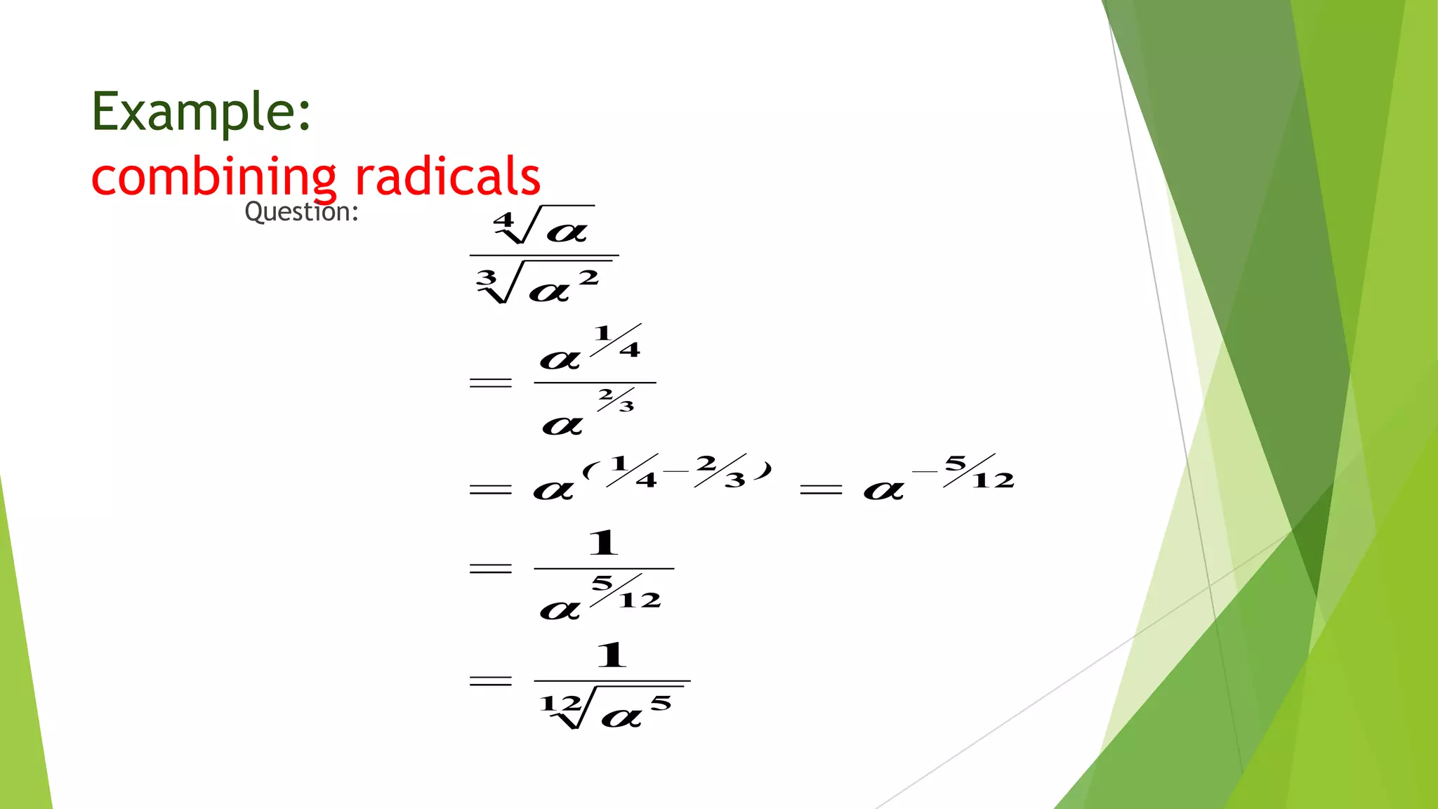Example:
combining radicalsQuestion:
12 5
12
5
12
5
3
2
4
1
4
1
3 2
4
1
1
3
2
α
α
αα
α
α
α
α
)(
 