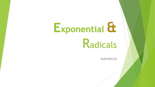 Exponential &
Radicals
KUBHEKA SN
 