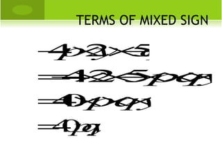 TERMS OF MIXED SIGN

− × ×q
4 2 −
 p y 5
=× −p ×
 −2 5 × y
  4 ×× q
= ×××
 4 pqy
  0
= 0q
 4py
 