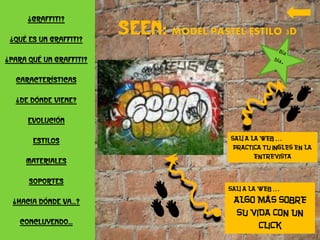 ¿Graffiti?

 ¿Qué es un graffiti?

¿Para qué un graffiti?

  Características

  ¿De dónde viene?

      Evolución

       estilos

     Materiales

      soportes

  ¿Hacia dónde va…?

   Concluyendo…
 