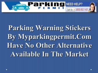 Parking Warning Stickers By Myparkingpermit.Com Have No Other Alternative Available In The Market 