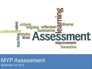 MYP Assessment
September 19. 2013
 