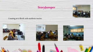 StoryJumper
Creating ane-Book with students stories.
 