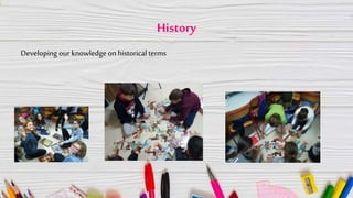 History
Developing our knowledge on historical terms
 