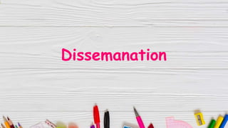 Dissemanation
 