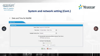 System and network setting (Cont.)
• Date and Time for MyPBX
 