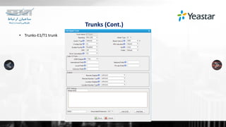 Trunks (Cont.)
• Trunks-E1/T1 trunk
 