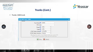 Trunks (Cont.)
• Trunks- GSM trunk
 