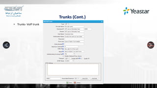 Trunks (Cont.)
• Trunks- VoIP trunk
 