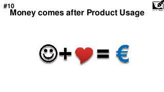 Money comes after Product Usage
#10
 
