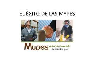 EL ÉXITO DE LAS MYPES
 