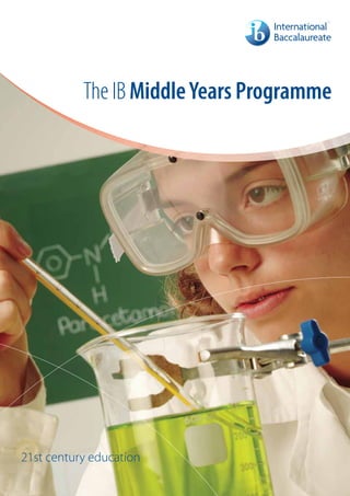 The IB Middle Years Programme




21st century education
 