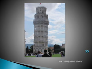 The Leaning Tower of Pisa 
 
