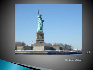 The Statue of Liberty 
 
