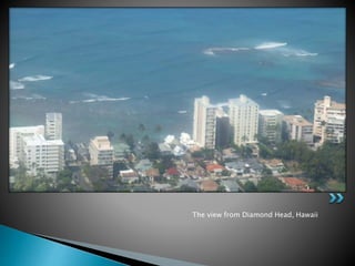 The view from Diamond Head, Hawaii 
 