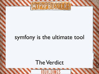 Myphp-busters: symfony framework Slide 74