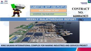 DOCUMENT NO. MYP –HSE-P5-WT-0044
KING SALMAN INTERNATIONAL COMPLEX FOR MARINE INDUSTRIES AND SERVICES PROJECT
CONTRACT
NO.
6600042823
(IK)
 