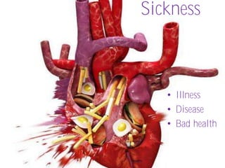 Sickness



   • Illness
   • Disease
   • Bad health
 