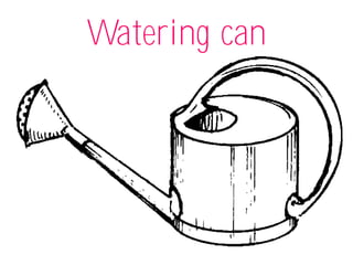 Watering can
 