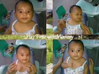 Play Time with Mommy
 