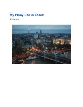 My Pinoy Life in Essex
By: Illustrado 
 
 
 
 