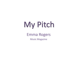 My Pitch Emma Rogers Music Magazine 