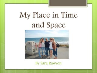 My Place in Time and Space By Sara Rawson 