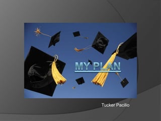 My Plan Tucker Pacilio 