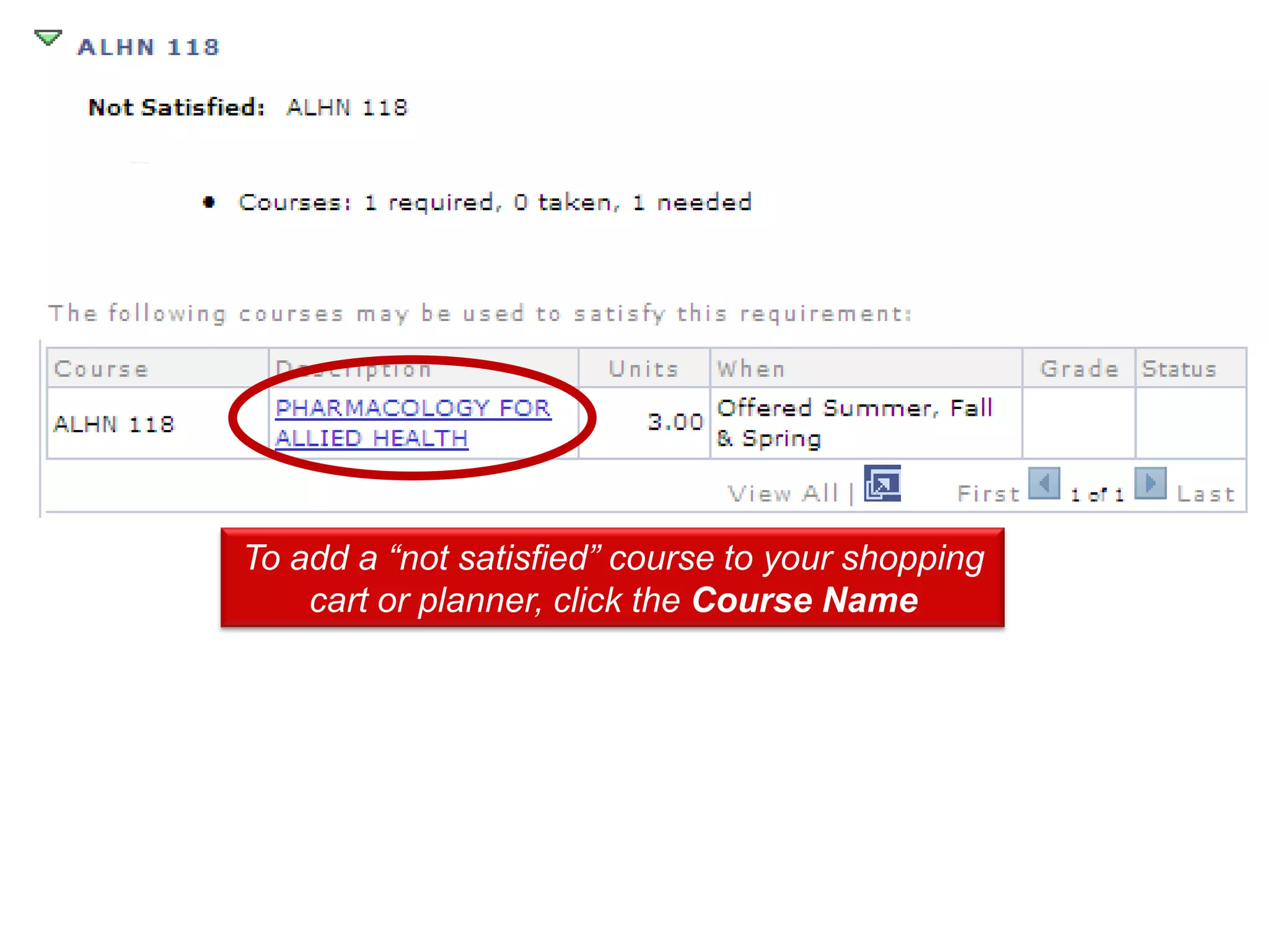 To add a “not satisfied” course to your shopping
    cart or planner, click the Course Name
 