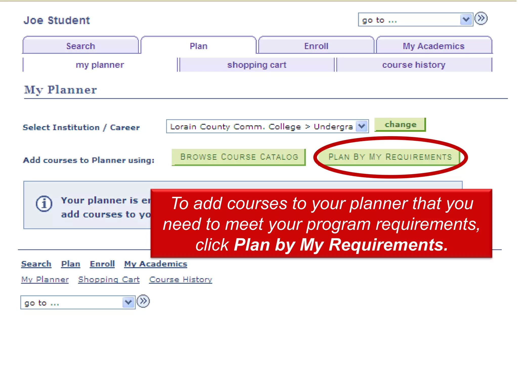 To Click the Phoneto your planner that you
    add courses Type list.
need to meet your program requirements,
     click Plan by My Requirements.
 