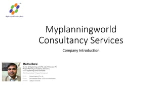 Myplanningworld
Consultancy Services
Company Introduction
 