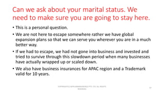 Can we ask about your marital status. We
need to make sure you are going to stay here.
• This is a personal question.
• We...