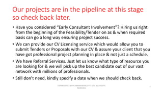 Our projects are in the pipeline at this stage
so check back later.
• Have you considered “Early Consultant Involvement”? ...