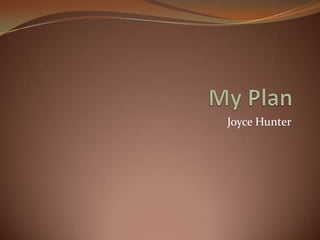 My Plan Joyce Hunter 