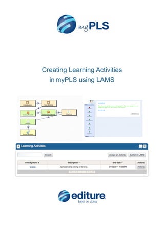 Creating Learning Activities
in myPLS using LAMS
 