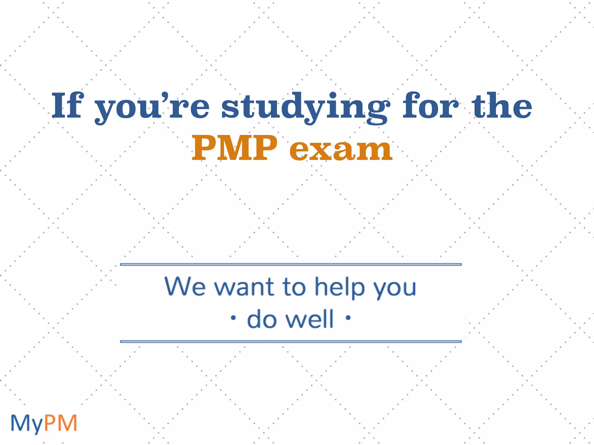 If you’re studying for the
PMP exam
 