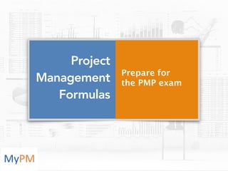 Prepare for
the PMP exam
Project
Management
Formulas
 