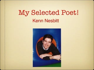 My Selected Poet! Kenn Nesbitt 