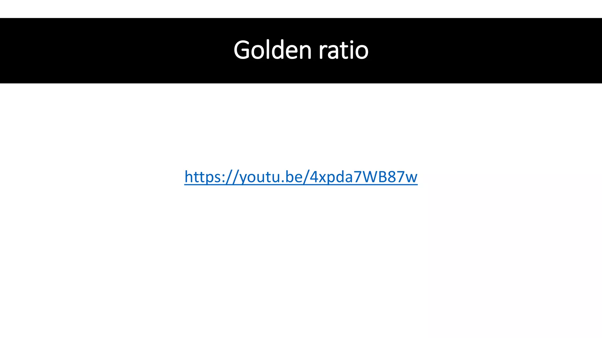 Golden ratio
https://youtu.be/4xpda7WB87w
 