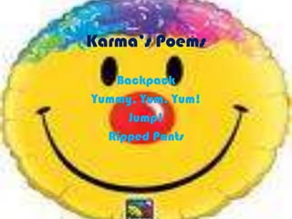 Karma’s Poems Backpack Yummy, Yum, Yum! Jump! Ripped Pants 