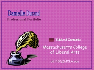 Massachusetts College of Liberal Arts [email_address] Table of Contents Professional Portfolio 